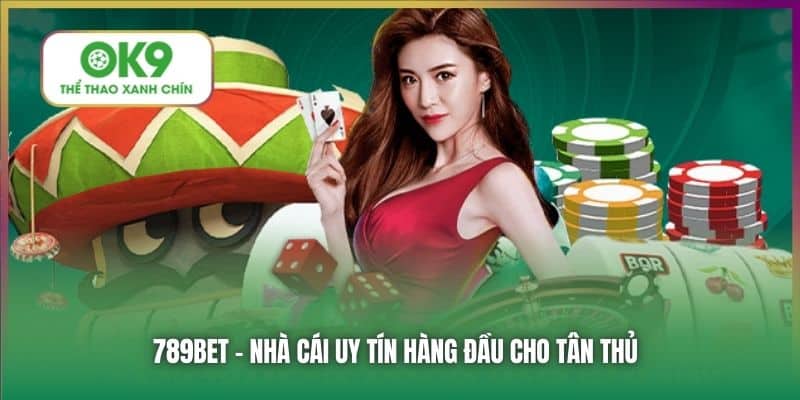 789Bet - Nhà cái uy tín hàng đầu cho tân thủ