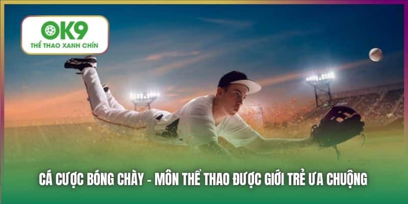 Cá cược bóng chày - Môn thể thao được giới trẻ ưa chuộng