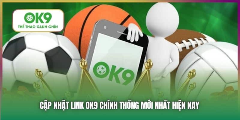 Cập nhật link OK9 chính thống mới nhất hiện nay