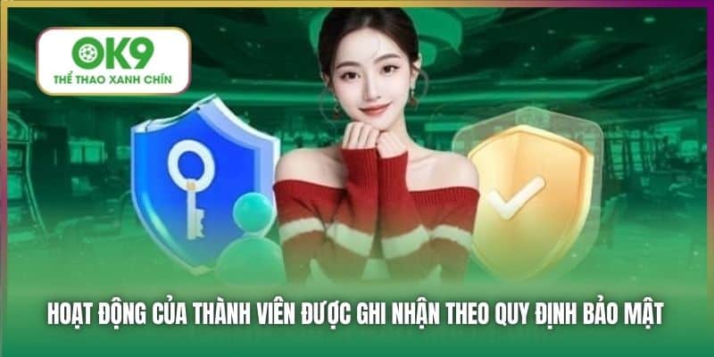 Hoạt động của thành viên được ghi nhận theo quy định bảo mật
