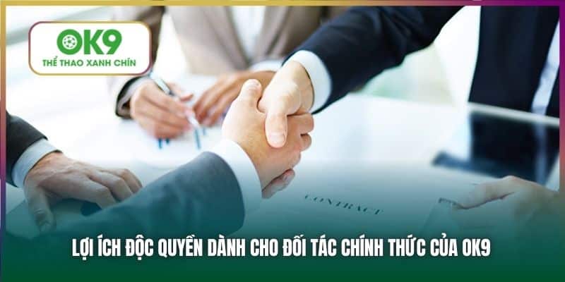 Lợi ích độc quyền dành cho đối tác chính thức của OK9