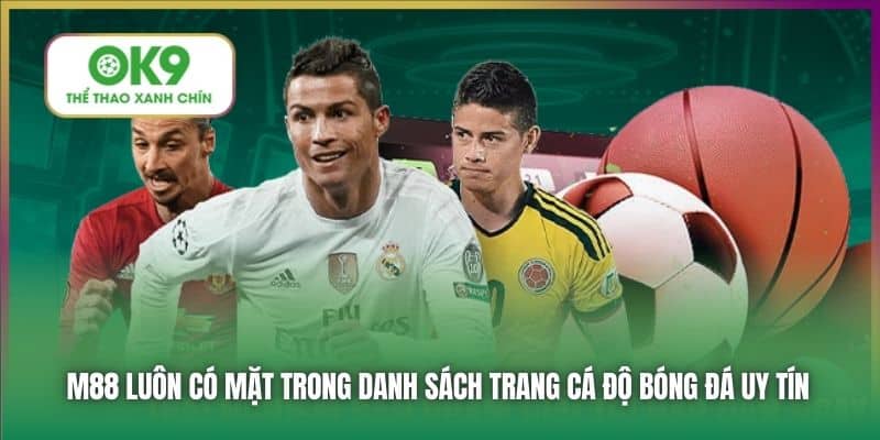 M88 luôn có mặt trong danh sách trang cá độ bóng đá uy tín