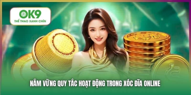 Nắm vững quy tắc hoạt động trong Xóc Đĩa online