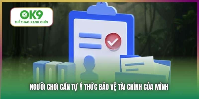 Người chơi cần tự ý thức bảo vệ tài chính của mình