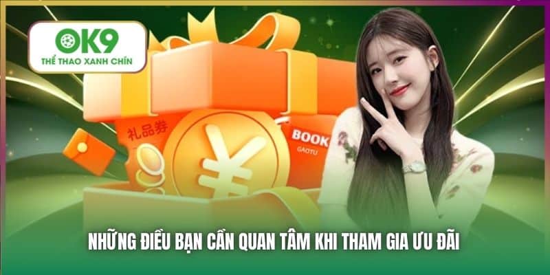 Những điều bạn cần quan tâm khi tham gia ưu đãi