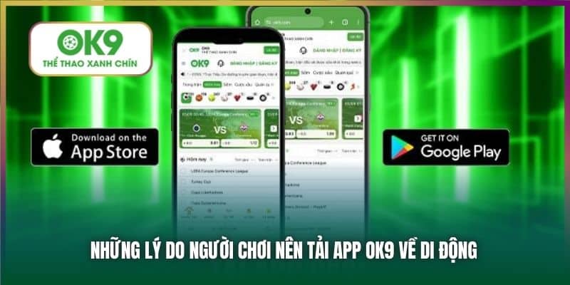 Những lý do người chơi nên tải app OK9 về di động