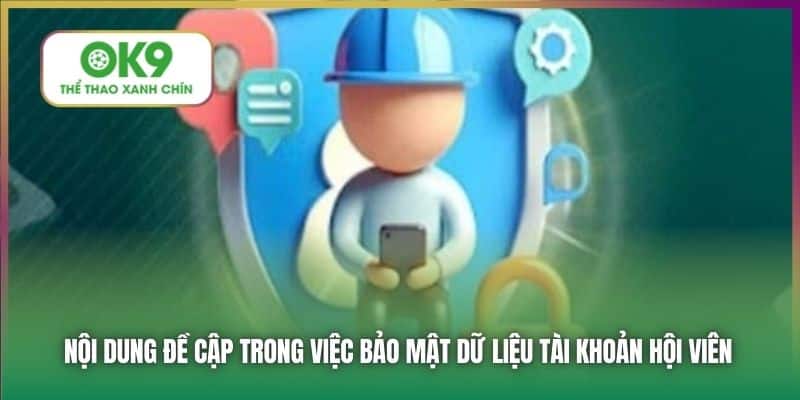 Nội dung đề cập trong việc bảo mật dữ liệu tài khoản hội viên