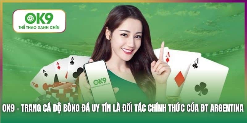 OK9 - trang cá độ bóng đá uy tín là đối tác chính thức của ĐT Argentina