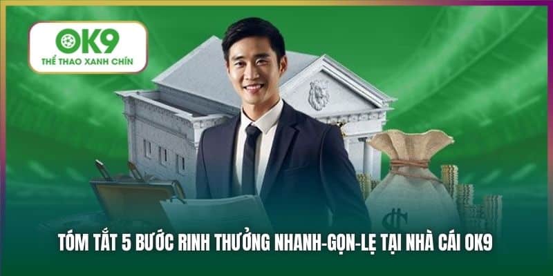 Tóm tắt 5 bước rinh thưởng nhanh-gọn-lẹ tại nhà cái OK9