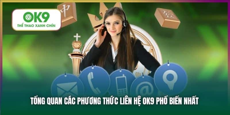 Tổng quan các phương thức liên hệ OK9 phổ biến nhất