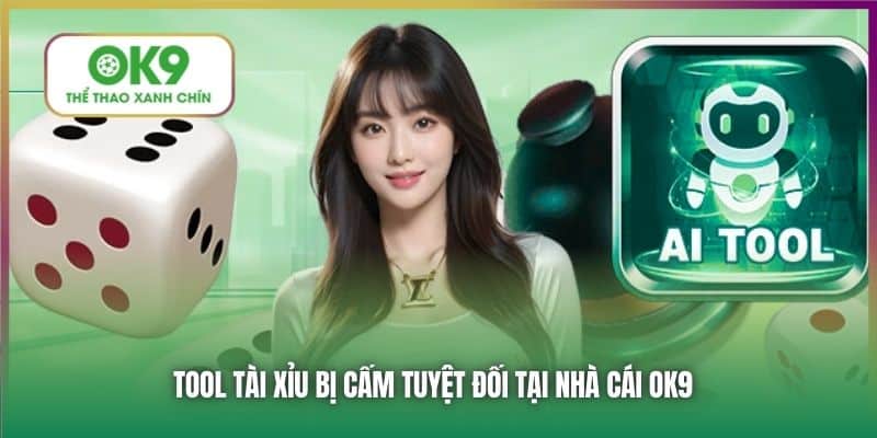 Tool Tài Xỉu bị cấm tuyệt đối tại nhà cái OK9