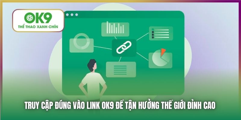 Truy cập đúng vào link OK9 để tận hưởng thế giới đỉnh cao