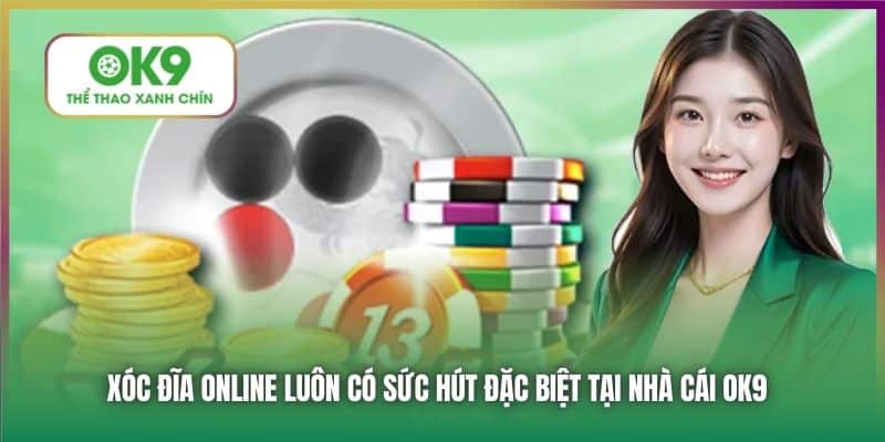 Xóc Đĩa online luôn có sức hút đặc biệt tại nhà cái OK9